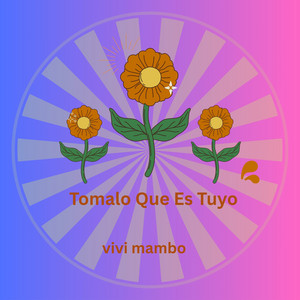 Tomalo Que Es Tuyo by Vivi Mambo