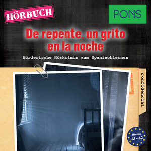 PONS Hörkrimi Spanisch: De repente, un grito en la noche [Mörderische Kurzkrimis zum Spanischlernen (A1-A2)]