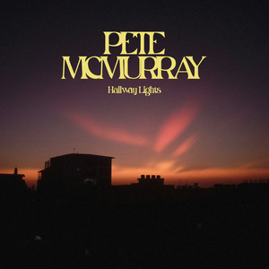 Hallway Lights by Pete McMurray