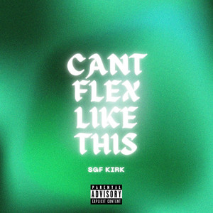 Can't Flex Like This by SGF Kirk