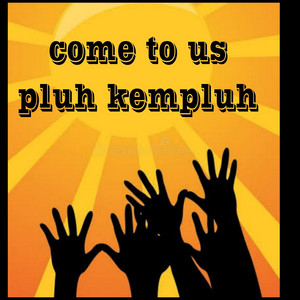 FUKA ASHEVA - Come to Us Pluh Kempluh