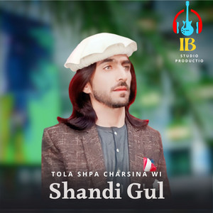 Shandi Gul - Tola Shpa Charsina Wi