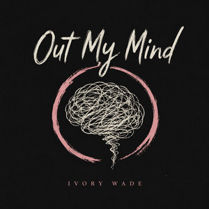 Out my mind by Ivory Wade