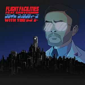Flight Facilities ft. Grovesnor · With you