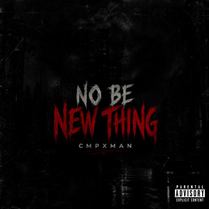 No Be New Thing by CMPXMAN