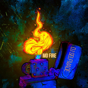 DJ Selfmade - Mo Fire
