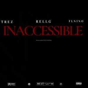 Inaccessible by TREZ., Rell G, FL Nino