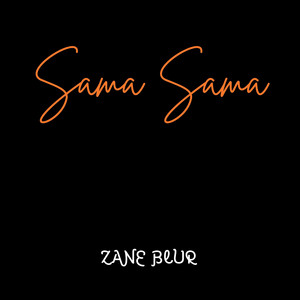 Sama Sama by ZANE BLUR