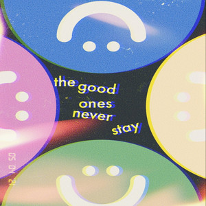 The Good Ones Never Stay