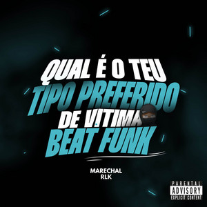 MARECHAL RLK - QUAL É O TEU TIPO PREFERIDO DE VÍTIMA VS BEAT FUNK