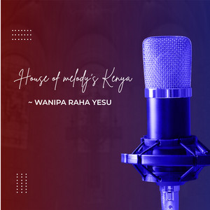 House Of Melody's Kenya - Burafu Bwo Mwana