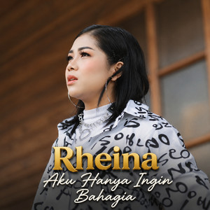 Aku Hanya Ingin Bahagia by Rheina