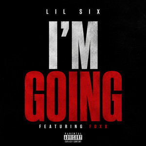 I'm Going by Lil Six, Foxx