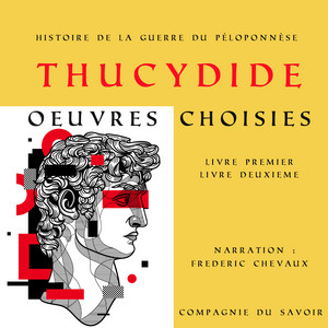 Thucydide, Histoire de la guerre du Péloponnèse, oeuvres choisies (Classiques de l'antiquité)