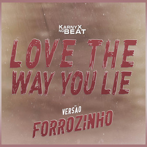 KarnyX no Beat - Love the Way You Lie (Versão Forrózinho)