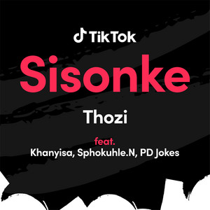 Thozi - Sisonke (feat. Khanyisa, Sphokuhle.N & PD Jokes)
