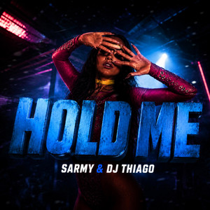 HOLD ME by SARMY, DJ THIAGO