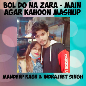Indrajeet Singh - Bol Do Na Zara/Main Agar Kahoon  Mashup (feat. Mandeep Kaur)