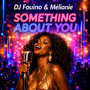 SOMETHING ABOUT YOU by DJ FOUINO