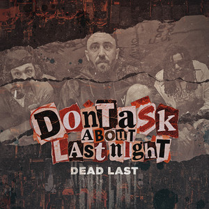 Don't Ask About Last Night by DEADLAST