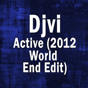 Active - 2012 World End Edit by DJVI