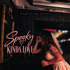 Spooky Kinda Love by Scratch 2020