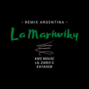 La Mariwiky - Remix by Kike Mouse, Lil Zaiko G, Kayadub Sistema