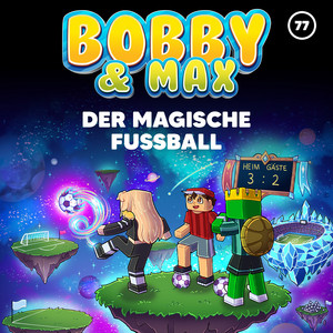 Der magische Fußball (Teil 10) by Bobby & Max