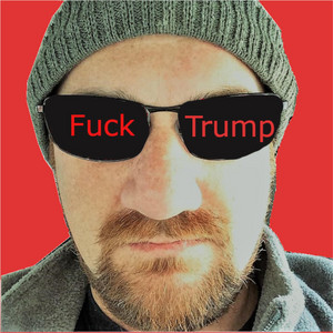 Fuck Trump by AWOL Music Collaborative