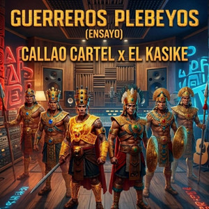 Guerreros Plebeyos - Ensayo by El Kasike, Callao Cartel