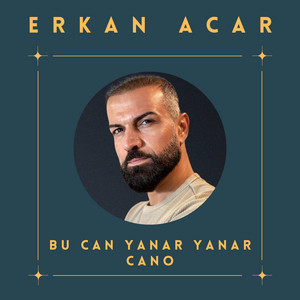 Erkan Acar - Bu Can Yanar Yanar Cano