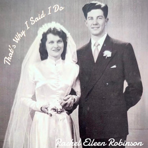 That’s Why I Said I Do by Rachel Eileen Robinson
