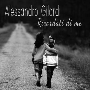 Ricordati Di Me by Alessandro Gilardi