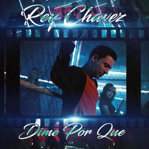 Rey Chavez - Dime por Qué
