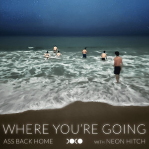 Where You're Going (Ass Back Home) by DOCO, Neon Hitch