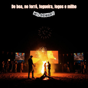 Wil Robert - De boa, with forró, bonfires, fireworks and corn