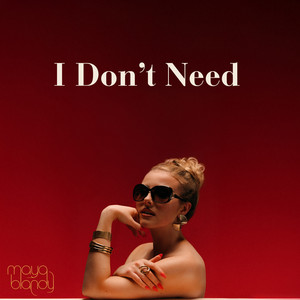 I Don't Need by Maya Blandy