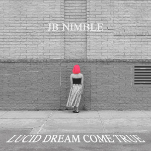 Lucid Dream Come True by JB Nimble