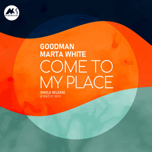 Come to My Place - Radio Edit by Goodman, Marta White