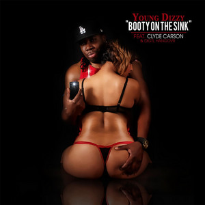 Booty On the Sink (feat. Clyde Carson & Digtl Hangovr) by Young Dizzy, Clyde Carson, Digtlhangovr