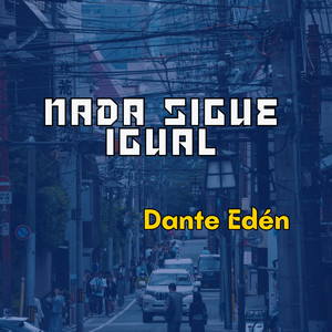 Nada sigue igual by Dante Edén