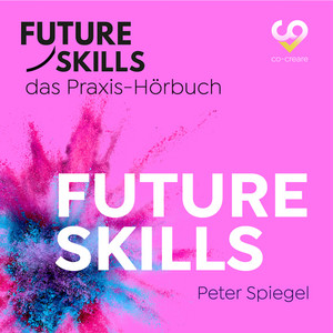 Future Skills - Das Praxis-Hörbuch - Future Skills (Ungekürzt)