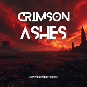 Crimson Ashes by GRUZOVIK OTMOROZHENNOGO