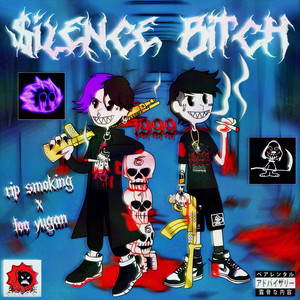 $ilence Bitch by Rip Smoking, Too Yugan