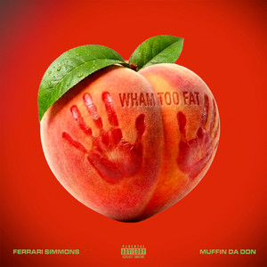 Wham Too Fat by Ferrari Simmons, Muffin Da Don