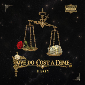 Love Do Cost A Dime by DRAYY