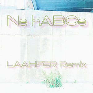 Na hABCs - LAAHFER Remix