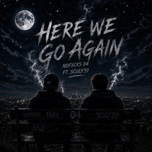 Here We Go Again by NoFxcks04, Sculy39