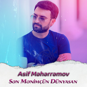 Asif Məhərrəmov - Sən Mənimçün Dünyasan