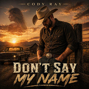 Don’t Say My Name by Cody Ray
